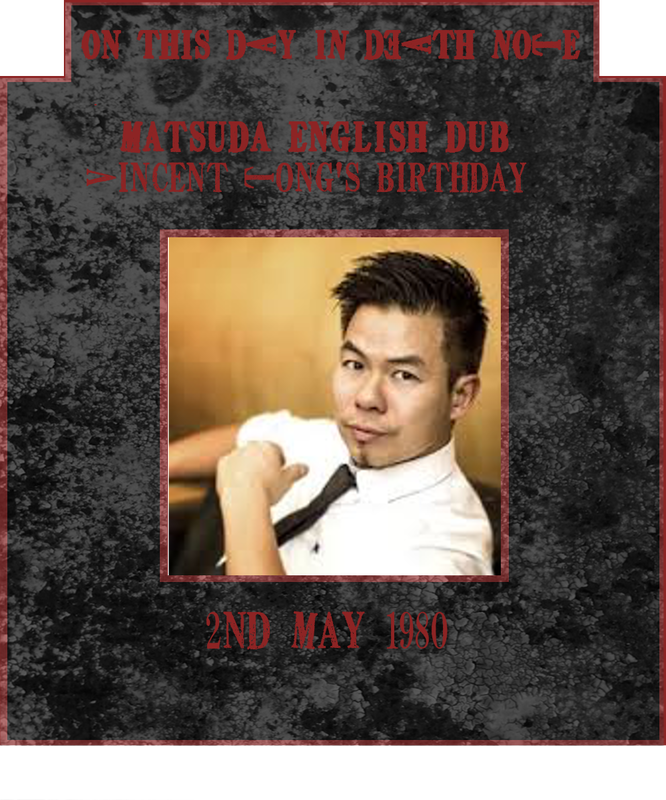 May 2nd 1980: Vincent Tong birthday Death Note English dub actor for Matsuda