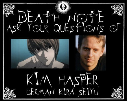 Questions for Kim Hasper Death Note News