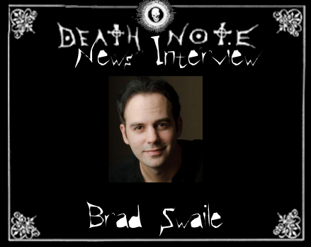 Brad Swaile interview Death Note News