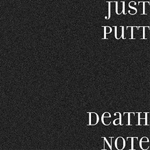 Just Putt Death Note song